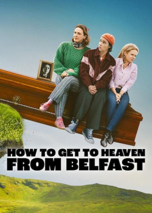 Poster of How to Get to Heaven From Belfast